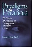 Coale, Samuel: Paradigms Of Paranoia: The Culture Of Conspiracy In Contemporary American Fiction Coale, Samuel: Paradigms Of Paranoia: The Culture Of Conspiracy In Contemporary American Fiction