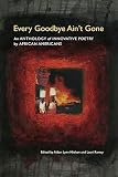 Nielsen, Aldon Lynn: Every Goodbye Ain't Gone: An Anthology of Innovative Poetry by African Americans