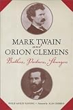 Fanning, Philip: Mark Twain And Orion Clemens: Brothers, Partners, Strangers Fanning, Philip: Mark Twain And Orion Clemens: Brothers, Partners, Strangers
