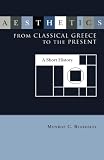 Beardsley, Monroe C.: Aesthetics from Classical Greece to the Present: A Short History Beardsley, Monroe C.: Aesthetics from Classical Greece to the Present: A Short History