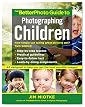 The BetterPhoto Guide to Photographing Children