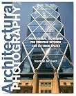 Architectural Photography: Professional Techniques for Shooting Interior and Exterior Spaces