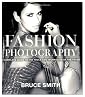 Fashion Photography: A Complete Guide to the Tools and Techniques of the Trade