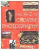 The A-Z of Creative Photography: Over 70 Techniques Explained in Full