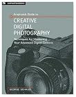 Amphoto's Guide to Creative Digital Photography: Techniques For Mastering Your Advanced Digital Camera