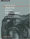 Schaub, George: Amphoto's Guide to Creative Digital Photography: Techniques For Mastering Your SLR Camera Schaub, George: Amphoto's Guide to Creative Digital Photography: Techniques For Mastering Your SLR Camera