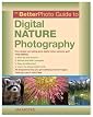The BetterPhoto Guide to Digital Nature Photography