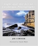 Cornish, Joe: Light and the Art of Landscape Photography