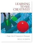 Learning to See Creatively: Design, Color & Composition in Photography