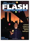 Mastering Flash Photography: A Course in Basic to Advanced Lighting Techniques