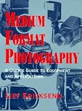 Eriksenn, Lief: Medium Format Photography/a User's Guide to Equipment and Applications Eriksenn, Lief: Medium Format Photography/a User's Guide to Equipment and Applications