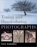 Worobiec, Tony: Toning and Handcoloring Photgraphs Worobiec, Tony: Toning and Handcoloring Photgraphs