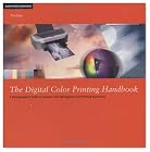 The Digital Color Printing Handbook: A Photographer's Guide to Creative Color Management and Printing Techniques
