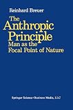 Breuer, Reinhard A.: The Anthropic Principle: Man As the Focal Point of Nature Breuer, Reinhard A.: The Anthropic Principle: Man As the Focal Point of Nature