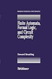 Straubing, Howard: Finite Automata, Formal Logic, and Circuit Complexity Straubing, Howard: Finite Automata, Formal Logic, and Circuit Complexity