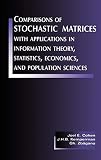 Cohen, Joel, E.: Comparisons of Stochastic Matrices: With Applications in Information Theory, Statistics, Economics, and Population Sciences Cohen, Joel, E.: Comparisons of Stochastic Matrices: With Applications in Information Theory, Statistics, Economics, and Population Sciences
