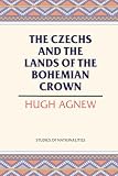 Agnew, Hugh Lecaine: The Czechs and the Lands of the Bohemian Crown Agnew, Hugh Lecaine: The Czechs and the Lands of the Bohemian Crown