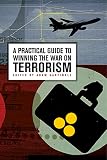 Garfinkle, Adam M.: A Practical Guide to Winning the War on Terrorism Garfinkle, Adam M.: A Practical Guide to Winning the War on Terrorism