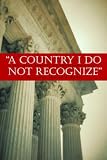 Bork, Robert: Country I Do Not Recognize