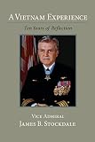 Stockdale, James: A Vietnam Experience: Ten Years of Reflection Stockdale, James: A Vietnam Experience: Ten Years of Reflection
