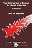 De Weydenthal, Jan B.: The Communists of Poland: An Historical Outline De Weydenthal, Jan B.: The Communists of Poland: An Historical Outline