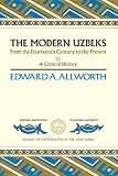 Allworth, Edward A.: The Modern Uzbeks: From the 14th Century to the Present A Cultural History Allworth, Edward A.: The Modern Uzbeks: From the 14th Century to the Present A Cultural History