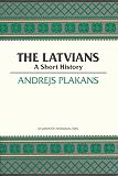Plakans, Andrejs: The Latvians: A Short History