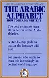 Awde, Nicholas: The Arabic Alphabet: How to Read and Write It