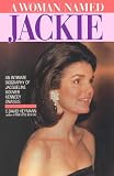 Heymann, C. David: A Woman Named Jackie : An Intimate Biography of Jacqueline Bouvier Kennedy Onassis Heymann, C. David: A Woman Named Jackie : An Intimate Biography of Jacqueline Bouvier Kennedy Onassis