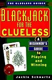 Schwartz, Jackie: Blackjack for the Clueless: A Beginner's Guide to Playing and Winning Schwartz, Jackie: Blackjack for the Clueless: A Beginner's Guide to Playing and Winning