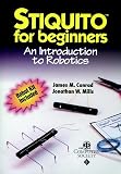 Conrad, James M.: Stiquito for Beginners: An Introduction to Robotics Conrad, James M.: Stiquito for Beginners: An Introduction to Robotics