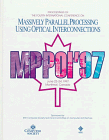 Goodman, Joseph W.: Proceedings of the Fourth International Conference Massively Parallel Processing Using Optical Interconnections: June 22-24, 1997 Montreal, Canada