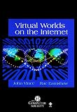Earnshaw, R.A.: Virtual Worlds on the Internet Earnshaw, R.A.: Virtual Worlds on the Internet