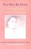 Groeschel, Benedict J.: Thy Will Be Done: A Spiritual Portrait of Terence Cardinal Cooke