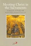 O'Neill, Colman E.: Meeting Christ in the Sacraments