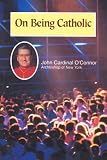 O'Connor, John: On Being Catholic