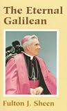 Sheen, Fulton J.: The Eternal Galilean
