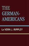 Rippley, Lavern J.: The German-Americans