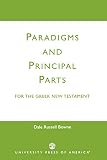 Bowne, Dale Russell: Paradigms and Principal Parts for the Greek New Testament