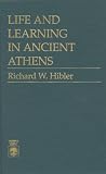 Hibler, Richard W.: Life and Learning in Ancient Athens