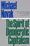 Novak, Michael: The Spirit of Democratic Capitalism Novak, Michael: The Spirit of Democratic Capitalism