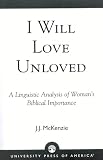 McKenzie, J.J.: I Will Love Unloved: A Linguistic Analysis of Woman's Biblical Importance