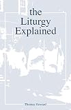 Howard: Liturgy Explained Howard: Liturgy Explained