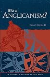 Holmes, Urban Tigner: What Is Anglicanism Holmes, Urban Tigner: What Is Anglicanism