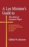 Atkinson, Clifford W.: A Lay Minister's Guide to the Book of Common Prayer Atkinson, Clifford W.: A Lay Minister's Guide to the Book of Common Prayer