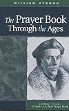 Sydnor, William: The Prayer Book Through the Ages Sydnor, William: The Prayer Book Through the Ages