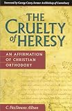 Allison, C. Fitzsimons: The Cruelty of Heresy: An Affirmation of Christian Orthodoxy