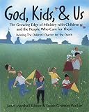 Eibner, Janet Marshall: God, Kids, & Us: The Growing Edge of Ministry With Children and the People Who Care for Them