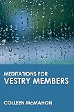 McMahon, Colleen: Meditations for Vestry Members McMahon, Colleen: Meditations for Vestry Members