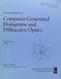 Lee, Sing H.: Selected Papers on Computer-Generated Holograms Abd Diffractive Optics Lee, Sing H.: Selected Papers on Computer-Generated Holograms Abd Diffractive Optics